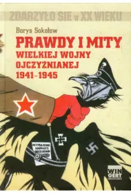 Prawdy i mity Wielkiej Wojny Ojczy�nianej 1941-1945 (OT)