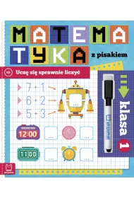 Matematyka z pisakiem. Ucz� si� sprawnie liczy�. Klasa 1