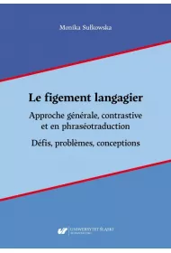 eBook Le figement langagier. Approche gnrale, contrastive et en phrasotraduction. Dfis, probl?mes, conceptions pdf