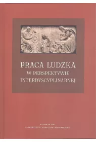 Praca ludzka w perspektywie interdyscyplinarnej
