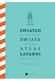 �wiat�o na kra�cach �wiata. Ma�y atlas latarni morskich