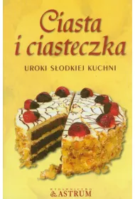 Ciasta i ciasteczka. Uroki s�odkiej kuchni