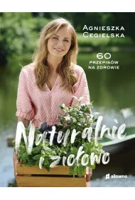 Naturalnie i zio�owo. 60 przepis�w na zdrowie
