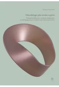 Metodologia jako sztuka wyj�cia. Podej�cia badawcze i praktyki edukacyjne w andragogicznych studiach nad macierzy�stwem
