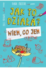 Jak to dzia�a? Wiem, co jem
