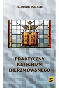 Praktyczny katechizm bierzmowanego