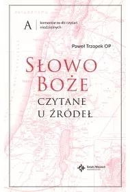 S�owo Bo�e czytane u �r�de�. Komentarze do czyta� niedzielnych. Rok A