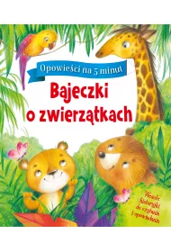 Opowie�ci na 5 minut. Bajeczki o zwierz�tkach