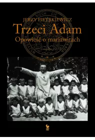 Trzeci Adam. Opowie�� o mariawitach