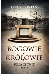 Bogowie i Kr�lowie. Seria Kronik. Tom 1
