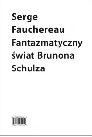 Fantazmatyczny �wiat Brunona Schulza wok� ksi�gi ba�wochwalczej