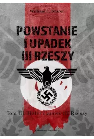 Powstanie i upadek III Rzeszy. Tom 3: Hitler i koniec III Rzeszy