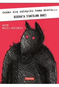 Oczko si� odlepi�o temu misiu biografia stanis�awa barei