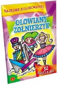 Bajkowe kolorowanki. O�owiany �o�nierzyk *