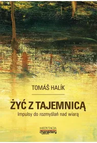�y� z tajemnic�. Impulsy do rozmy�la� nad wiar�