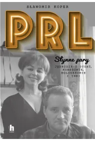PRL. S�ynne pary. J�drusik i Dygat, Komedowie, Holoubkowie i inni