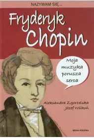 Nazywam si� Fryderyk Chopin