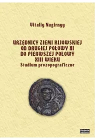 Urz�dnicy ziemi kijowskiej od drugiej po�owy XI do pierwszej po�owy XIII wieku