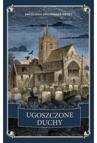 Ugoszczone duchy. Antologia opowiada� grozy