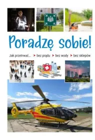 Poradz� sobie! Jak przetrwa� bez pr�du, bez wody, bez sklep�w
