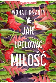 Jak upolowa� mi�o��