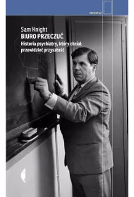 Biuro Przeczu. Historia psychiatry, ktry chcia przewidzie przyszo