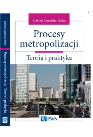 Procesy metropolizacji. Teoria i praktyka