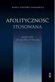 Apolityczno�� stosowana Moje lata ze s�u�b� cywiln�