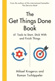 The Get Things Done Book. 41 Tools to Start, Stick With and Finish Things