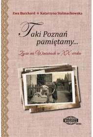 Taki Pozna� pami�tamy... �ycie na Winiarach w XX wieku