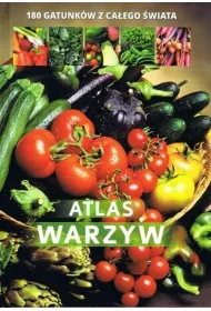 Atlas warzyw. 180 gatunk�w z ca�ego �wiata