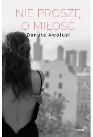 Nie prosz� o mi�o��