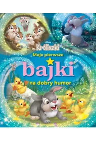 Moje pierwsze bajki na dobry humor. Disney Kr�liczki