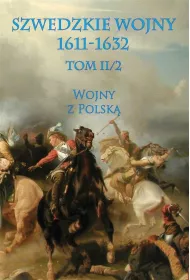 Wojny z Polsk�. Cz�� 2. Szwedzkie wojny 1611-1632. Tom 2