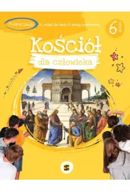 Koci dla czowieka. Podrcznik do religii dla klasy 6 szkoy podstawowej