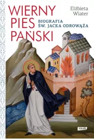 Wierny pies Pa�ski. Biografia �w. Jacka Odrow��a