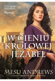 W cieniu kr�lowej Jezabel. Skarby Jego mi�o�ci. Tom 4