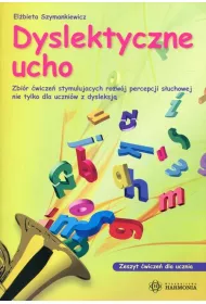 Dyslektyczne ucho. Zeszyt �wicze� dla ucznia
