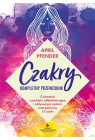 Czakry Kompletny przewodnik