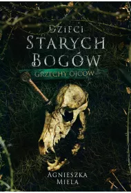 Grzechy ojcw. Dzieci Starych Bogw. Tom 2