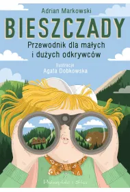 Bieszczady. Przewodnik dla ma�ych i du�ych odkrywc�w