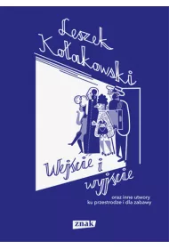 Wej�cie i wyj�cie oraz inne utwory ku przestrodze i dla zabawy