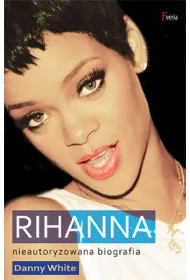 Rihanna. Nieautoryzowana biografia