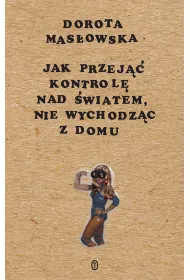 Jak przej�� kontrol� nad �wiatem, nie wychodz�c z domu