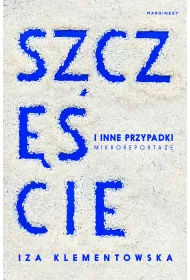 Szczcie i inne przypadki. Mikroreportae