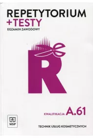 Repetytorium i testy. Egzamin zawodowy. Technik usug kosmetycznych. Kwalifikacja A.61