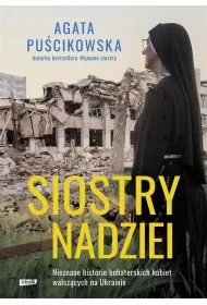 Siostry nadziei. Nieznane historie bohaterskich kobiet walczcych na Ukrainie