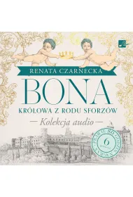 Audiobook Pakiet: Bona Kr�lowa z rodu Sforz�w. Kolekcja audio (ksi��ka audio) CD