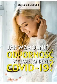 Jak wzmocni� odporno�� w czasie pandemii Covid-19