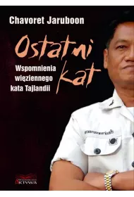 Ostatni kat. Wspomnienia wi�ziennego kata Tajlandii